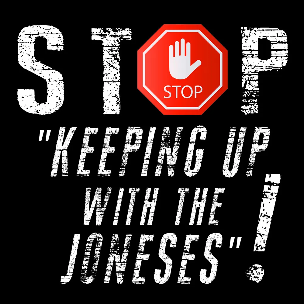 Avoid Keeping Up with the Joneses